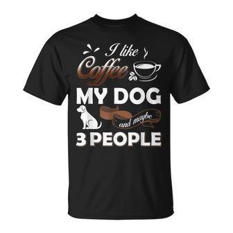 Lovely And Funny Dogs Like My Dog And Maybe 3 People Unisex T-Shirt