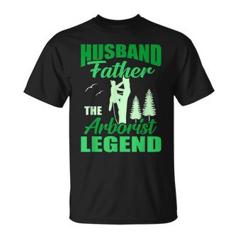 Husband Father The Arborist Legend Unisex T-Shirt
