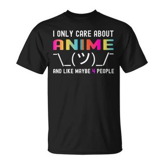 I Only Care About Anime And Like Maybe 3 Or 4 People Unisex T-Shirt