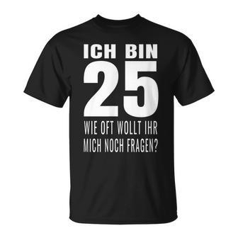 25 Geburtstag Geburtstagsgeschenk 25 Jahre Lustiges Geschenk T-Shirt - Seseable