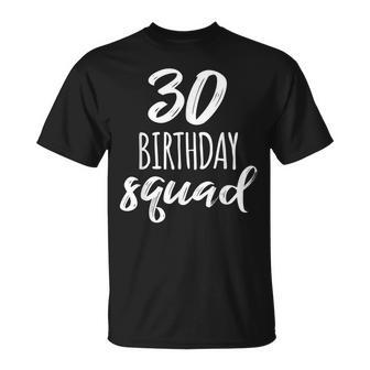 30 Birthday Squad 30Th Birthday Group Unisex T-Shirt | Mazezy AU