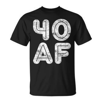 40 Af 40Th Birthday Gift Shirt Unisex T-Shirt | Mazezy