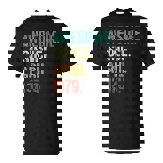 44 Years Old Awesome Since April 1979 44Th Birthday Unisex T-Shirt | Mazezy