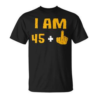I Am 45 Plus 1 Middle Finger 46Th Birthday 46 Years Old T-Shirt - Seseable
