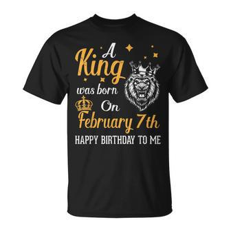 A King Was Born On February 7Th Happy Birthday To Me Dad Son Unisex T-Shirt | Mazezy