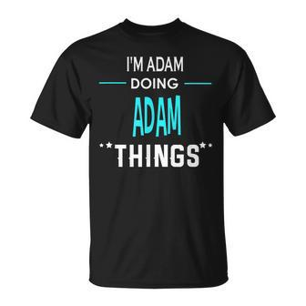 Im Adam Doing Adam Things First Name T-Shirt - Seseable