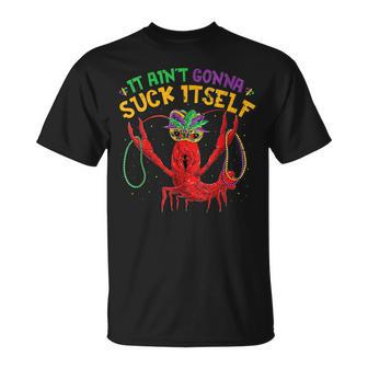 It Aint Gonna Suck Itself Crawfish Mardi Gras T-Shirt - Seseable