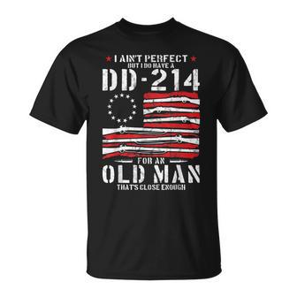 I Aint Perfect But I Do Have A Dd-214 For An Old Man Dd-214 T-Shirt - Seseable