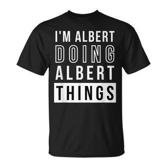 Mens Im Albert Doing Albert Things Birthday Name Idea T-Shirt - Seseable