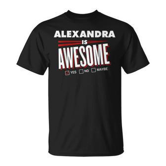 Alexandra Is Awesome Family Friend Name Funny Gift Unisex T-Shirt - Seseable