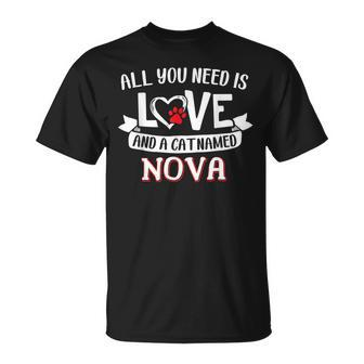 All You Need Is Love And A Cat Named Nova Small Large Unisex T-Shirt - Seseable