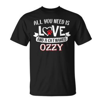 All You Need Is Love And A Cat Named Ozzy Small Large Unisex T-Shirt - Seseable
