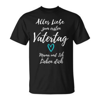 Alles Liebe Zum Ersten Vatertag Mama Und Ich Lieben Dich T-Shirt - Seseable