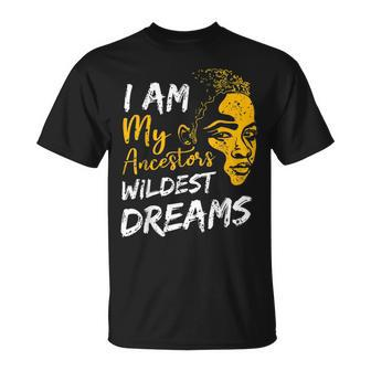 I Am My Ancestors Wildest Dream Black History Month Afro T-Shirt - Seseable