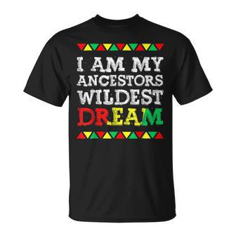 I Am My Ancestors Wildest Dream Black History Month Afro V3 T-Shirt - Seseable