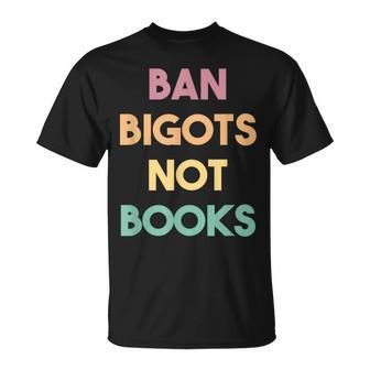Anti Censorship Ban Bigots Not Books Banned Books Unisex T-Shirt | Mazezy