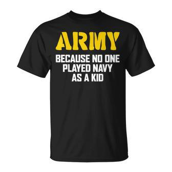 Army Because No One Played Navy As A Kid Army Veteran V3 T-Shirt - Seseable