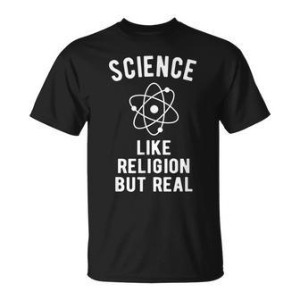 Atheist Science - Like Religion But Real Unisex T-Shirt | Mazezy