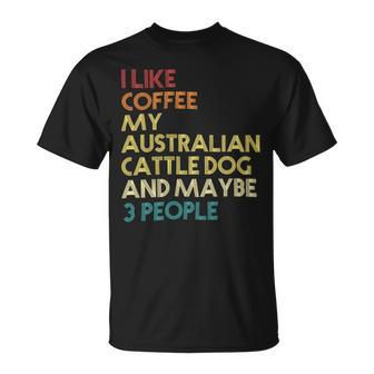 Australian Cattle Dog Owner Coffee Lovers Quote Gift Vintage Pullover Hoodie Unisex T-Shirt - Monsterry