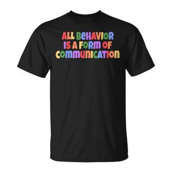 Autism Awareness All Behavior Is A Form Of Communication T-Shirt - Seseable