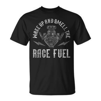 Auto Racing Wake Up And Smell The Race Fuel Car Fan T-shirt - Seseable