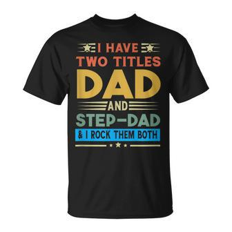 Awesome Dad I Have Two Titles Dad And Step-Dad Men T-Shirt - Seseable