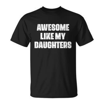 Awesome Like My Daughters Mothers Day Fathers Day Mom Girl Dad Unisex T-Shirt - Monsterry UK