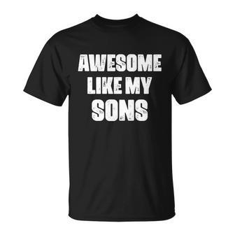 Awesome Like My Sons Mothers Day Fathers Day Mom Of Boys Dad Unisex T-Shirt - Monsterry UK
