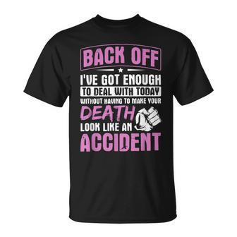 Back Off Ive Got Enough To Deal With Today Quote Humor Unisex T-Shirt | Mazezy AU