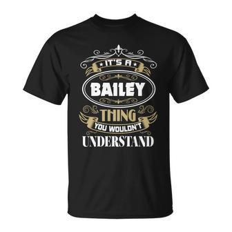 Bailey Thing You Wouldnt Understand Family Name Unisex T-Shirt - Seseable