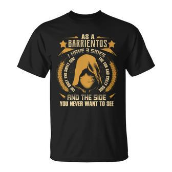 Barrientos - I Have 3 Sides You Never Want To See Unisex T-Shirt - Seseable