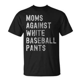 Baseball Mom - Moms Against White Baseball Pants  Unisex T-Shirt