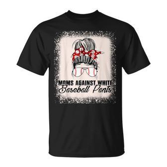 Baseball Mom  - Moms Against White Baseball Pants  Unisex T-Shirt