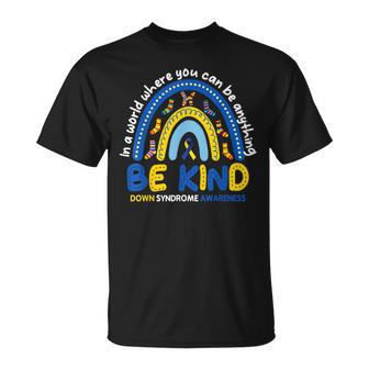 Be Kind Rainbow World Down Syndrome Awareness Unisex T-Shirt | Mazezy