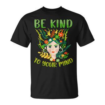 Be Kind To Your Mind Mental Health Matters Awareness Womens Unisex T-Shirt | Mazezy UK