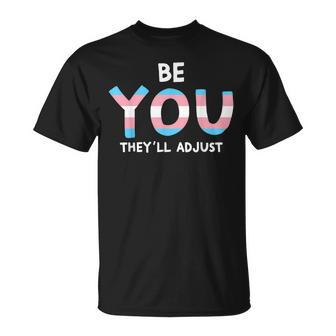Be You Theyll Adjust Trans Rights Are Human Rights Flag Unisex T-Shirt | Mazezy