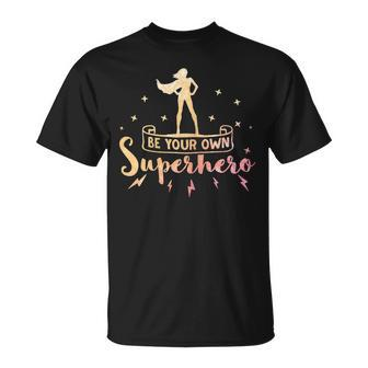 Be Your Own Superhero Womens Inspirational Quote Unisex T-Shirt | Mazezy