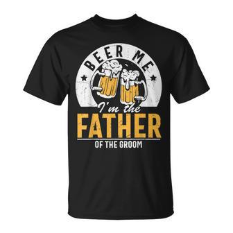 Beer Me Im The Father Of The Groom Son Wedding Party Dad Unisex T-Shirt | Mazezy UK