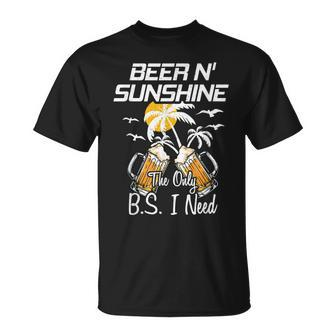 Beer N Sunshine The Only Bs I Need Funny Summer Drinking Unisex T-Shirt