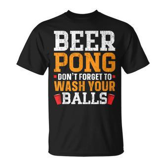 Beer Pong Dont Forget To Wash Your Balls Biertrinker T-Shirt - Seseable