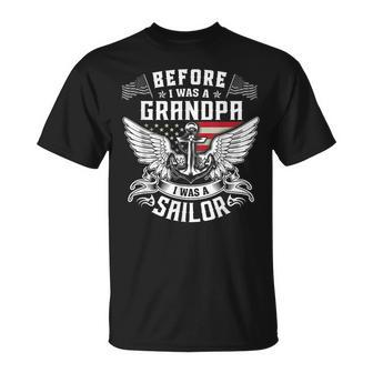 Before I Was A Grandpa I Was A Sailor Unisex T-Shirt | Mazezy