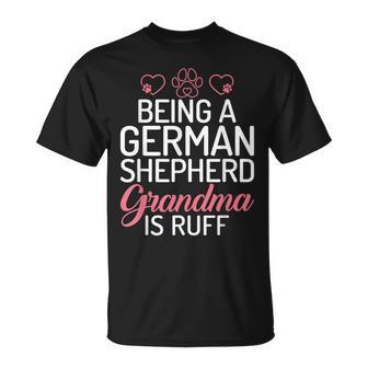 Being A German Shepherd Grandma Is Ruff Unisex T-Shirt | Mazezy