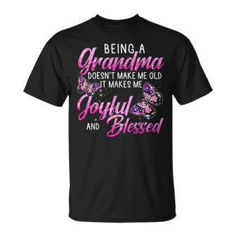 Being A Grandma Doesnt Make Me Old It Makes Me Joyful Unisex T-Shirt | Mazezy