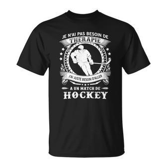 Besoin Daller A Un Match De Hockey T-Shirt - Seseable
