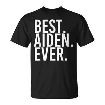 Best Aiden Ever Funny Personalized Name Joke Gift Idea Unisex T-Shirt - Seseable
