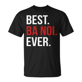 Best Ba Noi Ever Vietnamese Grandma Unisex T-Shirt | Mazezy