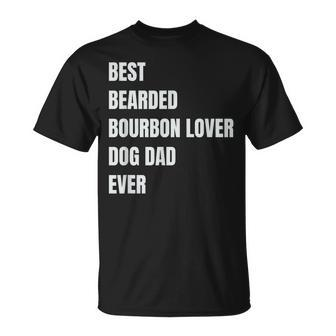 Best Bearded Bourbon Lover Dog Dad Ever Gift Gift For Mens Unisex T-Shirt | Mazezy