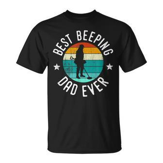 Best Beeping Dad Ever Fathers Day Metal Detecting Gift For Mens Unisex T-Shirt - Seseable