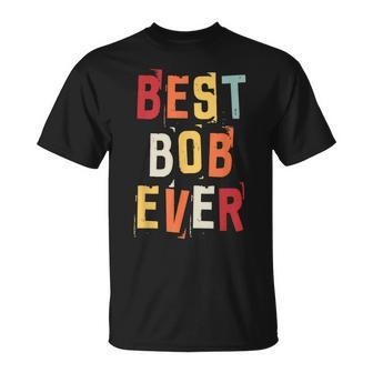 Best Bob Ever Popular Retro Birth Names Bob Costume Unisex T-Shirt - Seseable