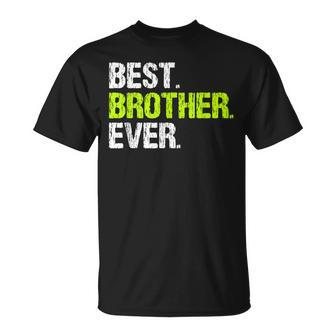 Best Brother Ever Cool Funny Gift Unisex T-Shirt - Seseable